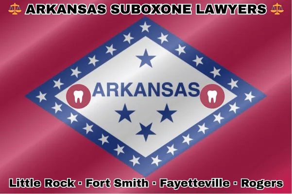 ARKANSAS SUBOXONE LAWYERS: Little Rock, Fort Smith, Fayetteville, and Rogers text on AR state flag with extracted teeth near diamond-shaped border and stars on a red background.