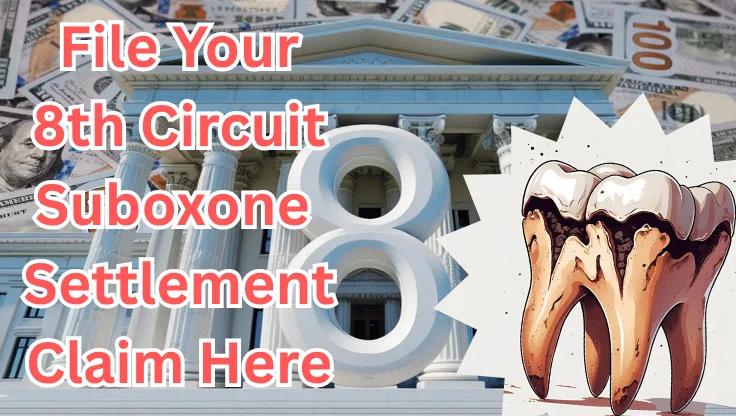 File Your 8th Circuit Suboxone Settlement Claim Here text on depiction of Eighth Circuit court with decayed tooth and high value cash backdrop.