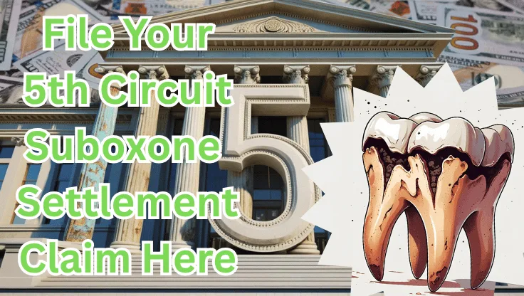 File Your 5th Circuit Suboxone Settlement Claim Here text on depiction of Fifth Circuit court with decayed tooth and high value cash backdrop.
