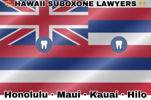 HAWAII SUBOXONE LAWYERS: Honolulu, Maui, Kauai, and Hilo text on HI state flag with extracted teeth near a Union Jack and red, white, and blue stripes.