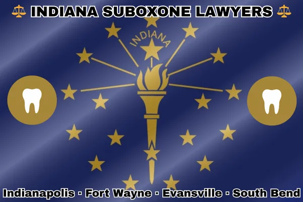 INDIANA SUBOXONE LAWYERS: Indianapolis, Fort Wayne, Evansville, and South Bend text on IN state flag with extracted teeth near a gold torch and stars.