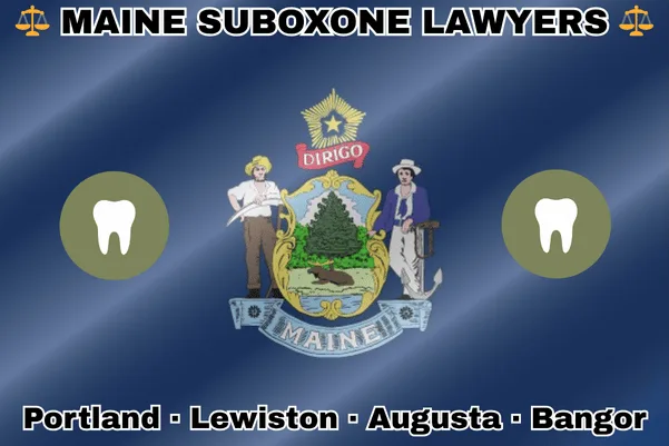 MAINE SUBOXONE LAWYERS: Portland, Lewiston, Augusta, and Bangor text on ME state flag with extracted teeth near a farmer and sailor bearing a shield, pine tree, moose, and “DIRIGO” motto.