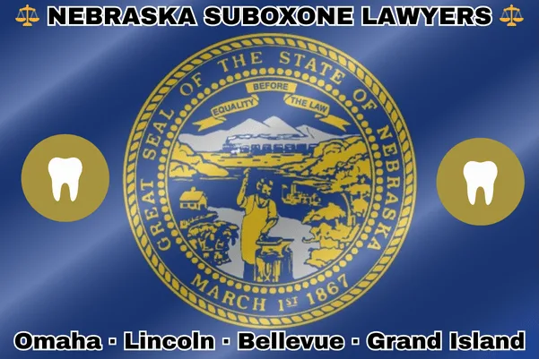 NEBRASKA SUBOXONE LAWYERS: Omaha, Lincoln, Bellevue, and Grand Island text on NE state flag with extracted teeth near a ring of stars featuring two grizzly bears, a shield, and crescent moon, all on a red, white and blue background.