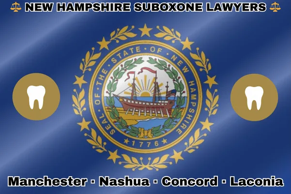 NEW HAMPSHIRE SUBOXONE LAWYERS: Manchester, Nashua, Concord, and Laconia text on NH state flag with extracted teeth near a Portsmouth's frigate encircled by laurel leaves and stars.