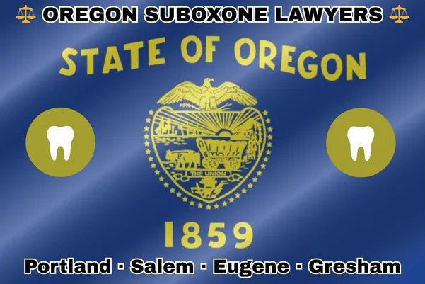 OREGON SUBOXONE LAWYERS: Portland, Salem, Eugene, and Gresham text on OR state flag with extracted teeth near a covered wagon, eagle, mountains, trees, plow, ship, and sun, all in yellow on a blue background.