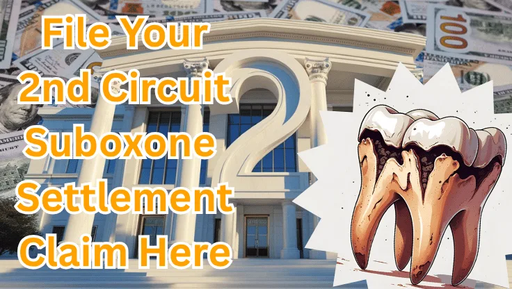 File Your 2nd Circuit Suboxone Settlement Claim Here text on depiction of Second Circuit court with decayed tooth and high value cash backdrop.