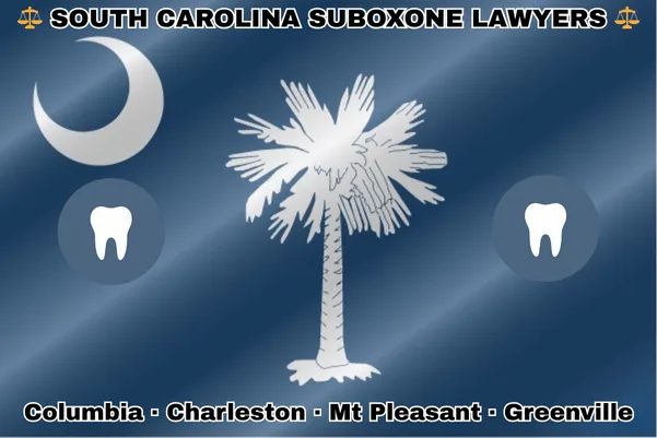 SOUTH CAROLINA SUBOXONE LAWYERS: Columbia, Charleston, Mount Pleasant, and Greenville text on SC state flag with extracted teeth near a white palmetto tree and crescent moon, all on a blue background.
