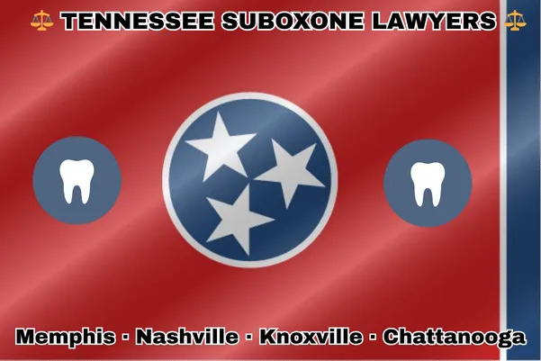 TENNESSEE SUBOXONE LAWYERS: Memphis, Nashville, Knoxville, and Chattanooga text on TN state flag with extracted teeth near three white stars on a blue circle, and vertical blue stripe, all on a red background.