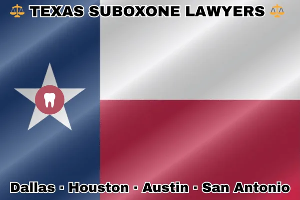 TEXAS SUBOXONE LAWYERS: Dallas, Houston, Austin, and San Antonio text on TX state flag with extracted tooth on a Lone Star near blue, red and white color blocks.